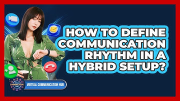 How To Define Communication Rhythm In A Hybrid Setup?