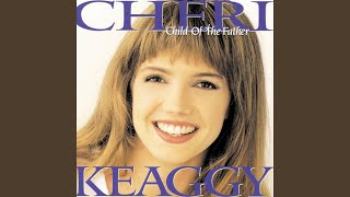 Video thumbnail of "Cheri Keaggy - Child Of The Father"