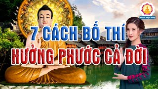 Phật Dạy 7 Cách Bố Thí Không Tốn Một Đồng Nhưng Mang Lại Phước Đức Cả Đời