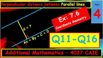 Ex.7.6 Perpendicular distance between Parallel lines; Part-4; additional maths chapter 7 Q11 to Q16