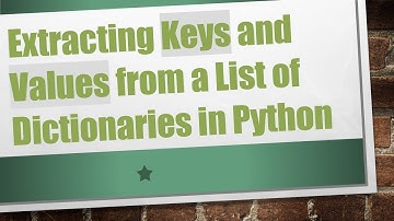 Extracting Keys and Values from a List of Dictionaries in Python