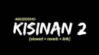 Download lagu KISINAN 2 | Masdddho (bola bali nggo dolanan) SLOWED REVERB