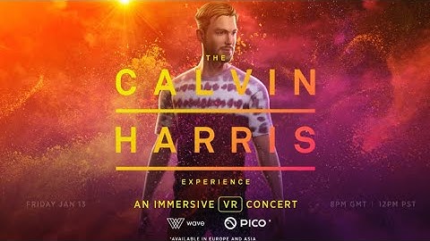 PICO X Wave | An Immersive Virtual Concert Experience with Calvin Harris