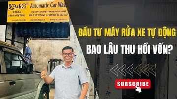 Bao lâu thu hồi vốn khi đầu tư vào hệ thống rửa xe máy tự động?