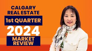 Calgary Real Estate in 2024: 1st Quarter Market Review | Jessica Chan