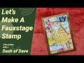 Let’s Make A #Fauxstage Stamp (It’s been ages)