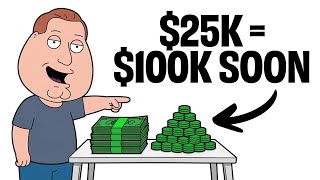 Why $25k Is Closer To $100k Than You Think