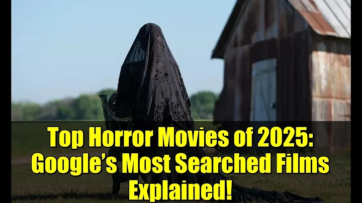 Top Horror Movies of 2025: Google’s Most Searched Films Explained!