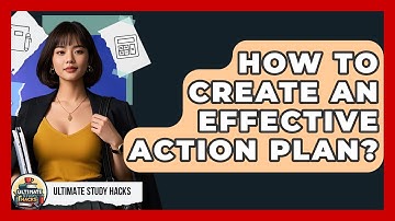 How To Create An Effective Action Plan? - Ultimate Study Hacks