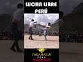 Lucha libre Takanakuy Perú