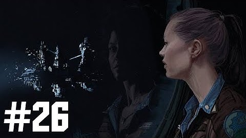ALIEN ISOLATION Walkthrough Gameplay Part 26 (PC) No Commentary [720P 60FPS]