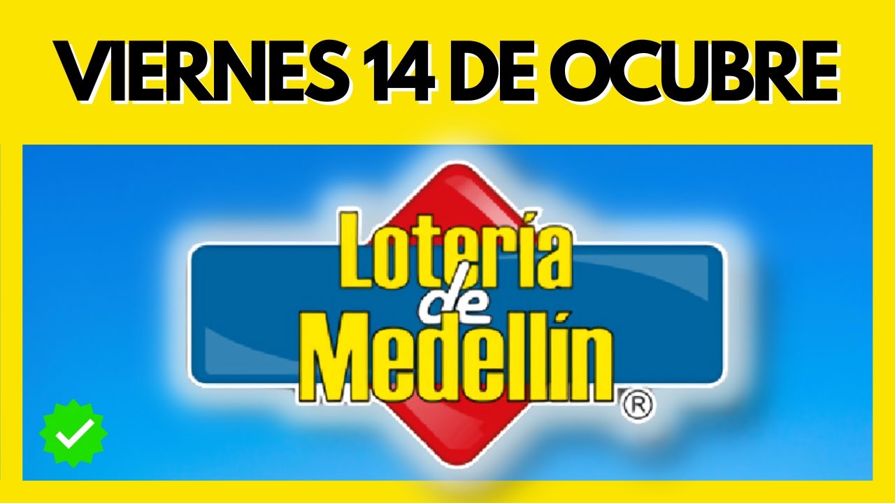 Resultado de la LOTERIA DE MEDELLIN del VIERNES 14 DE OCTUBRE DE 2022 – Chance y Loterías ✅✅✅