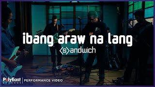 Sandwich - Ibang Araw Na Lang (Live Performance)