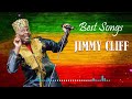 Jimmy cliff greatest hits song list - Jimmy cliff the best of Jimmy cliff