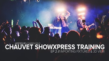 V7 Chauvet ShowXpress Training - Importing Fixtures & 3D view