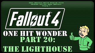 Fallout 4: One Hit Wonder - Part 20 - The Lighthouse