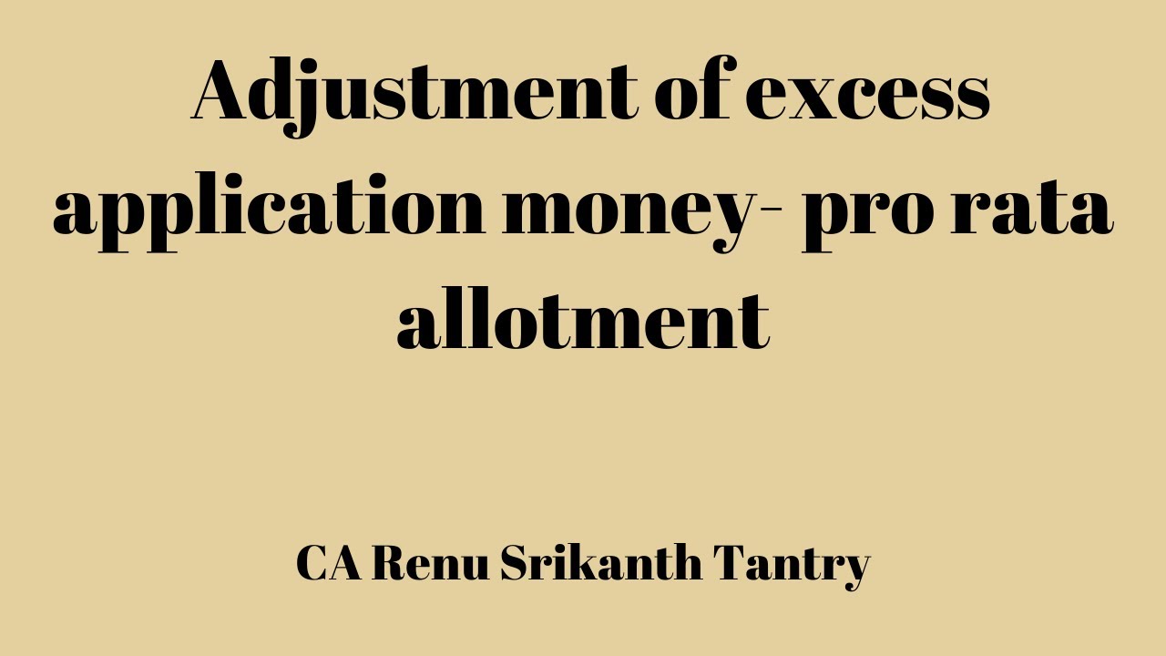 Excess Application Adjustment of excess application money pro rata allotment By CA Renu ...