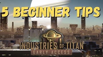 5 Beginner Tips | Industries of Titan Early Access