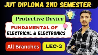 JUT Diploma 2nd Sem Fundamental of Electrical Electronics Lec 3 || Protective Device  By Pawan sir