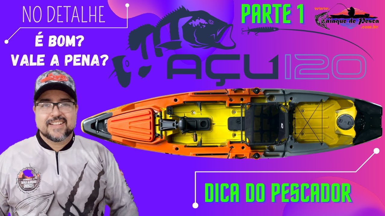 Caiaque de Pesca AÇU 120 Hidro2Eko, NO DETALHE! Parte 1 - Será que é bom? Vale a pena? Onde comprar?