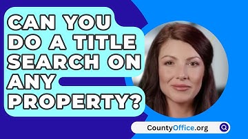 Can You Do A Title Search On Any Property? - CountyOffice.org