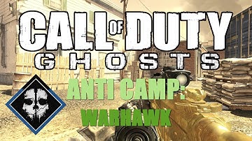 CoD Ghosts Anti Camp Guide: Warhawk