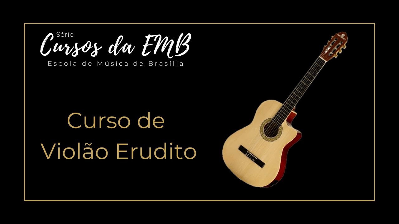 Curso de Violão Erudito - Escola de Música de Brasília