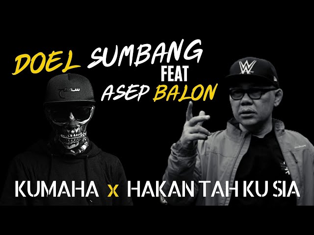 Doel Sumbang  Feat Asep Balon - Kumaha x Hakan Tah Kusia class=