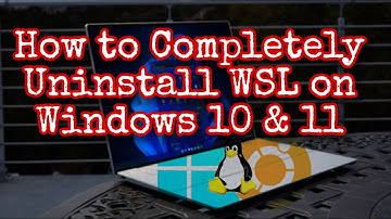 How to Completely Uninstall WSL on Windows 10 & 11