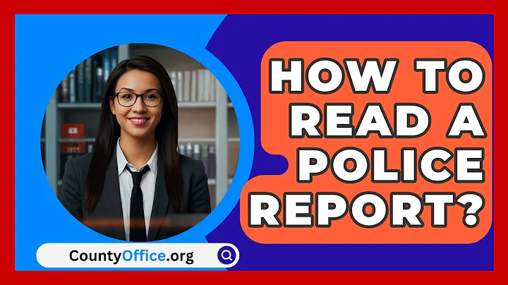 How To Read A Police Report? - CountyOffice.org