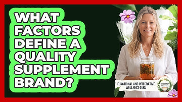 What Factors Define A Quality Supplement Brand?