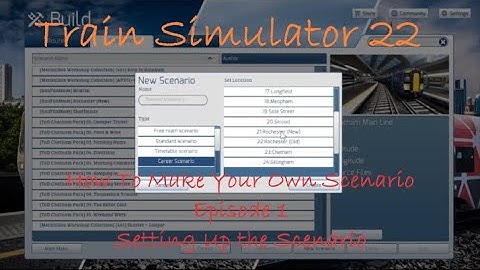 Train Simulator 22 | Tutorial: How To Build Your Own Scenario |  Episode 1 Setting Up The Scenario