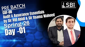 CAF-08 (Audit and Assurance Essentials) Lecture 1 (ORIENTATION) BY SIR ATIF ABIDI (29 SEP)