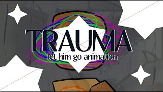 TRAUMA (let him go) UNREALISTIC BLOOD WARNING