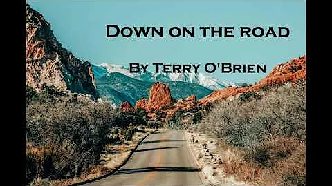 Down on the road   (By Terry O'Brien)