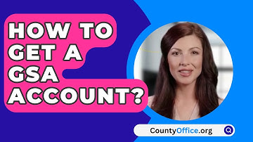 How To Get A GSA Account? - CountyOffice.org
