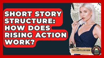 Short Story Structure: How Does Rising Action Work? - The Storytellers Room