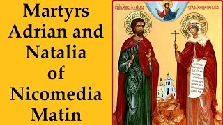 Martyrs Adrian and Natalia of Nicomedia, Matin, 26.08.20