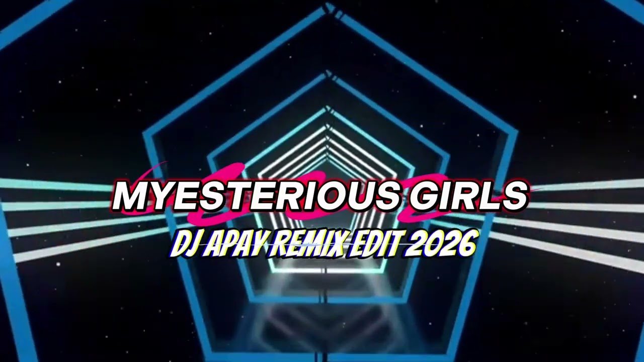 MYESTERIOUS GIRLS - DJ APAY Remix Edit ||| 2026