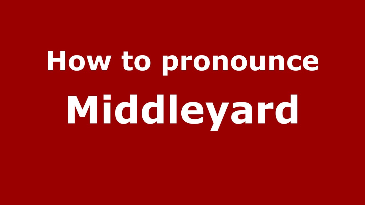 How to pronounce Middleyard (English/UK) - PronounceNames.com