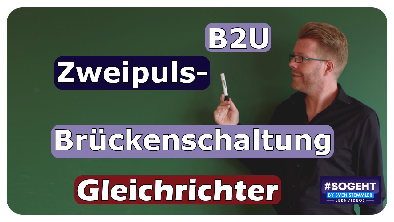 Vorschaubild zum Lernvideo "Zweipuls-Brückenschaltung B2U - Gleichrichterschaltungen - einfach und anschaulich erklärt"