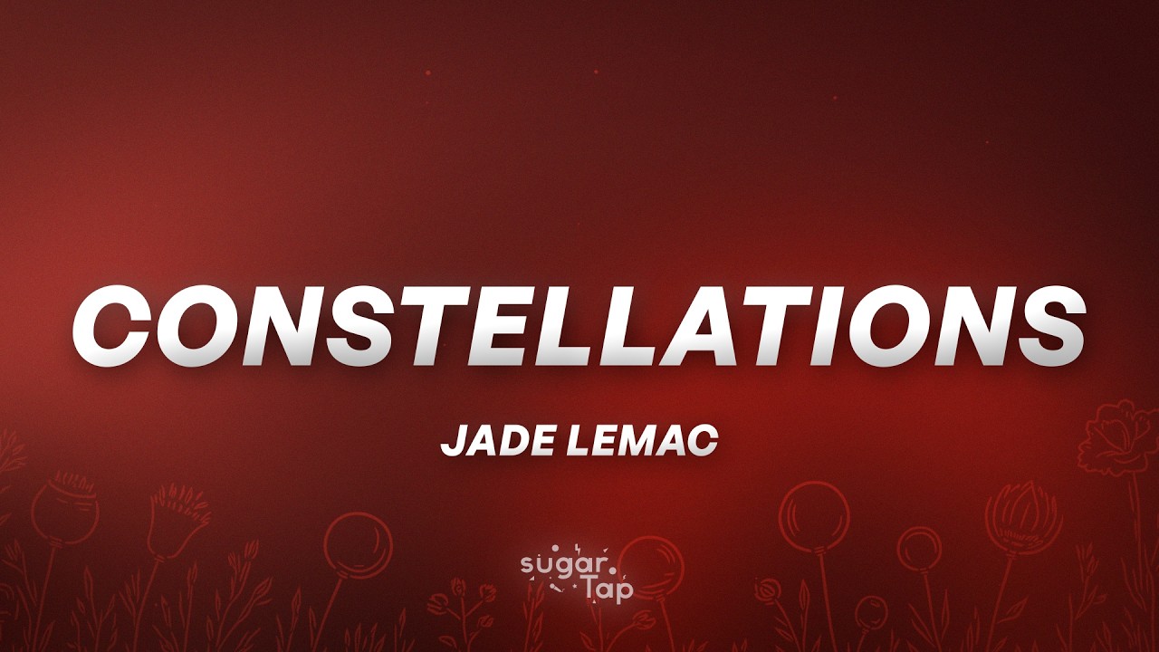 Jade LeMac - Constellations (Lyrics)