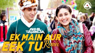 Ek Main Aur Ekk Tu x Love Is Gone - DJ Akhil Talreja Mix | Imran & Kareena Kapoor | David Guetta