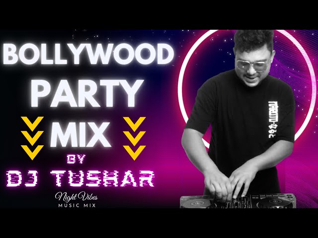 BOLLYWOOD PARTY MIX BY DJ TUSHAR class=