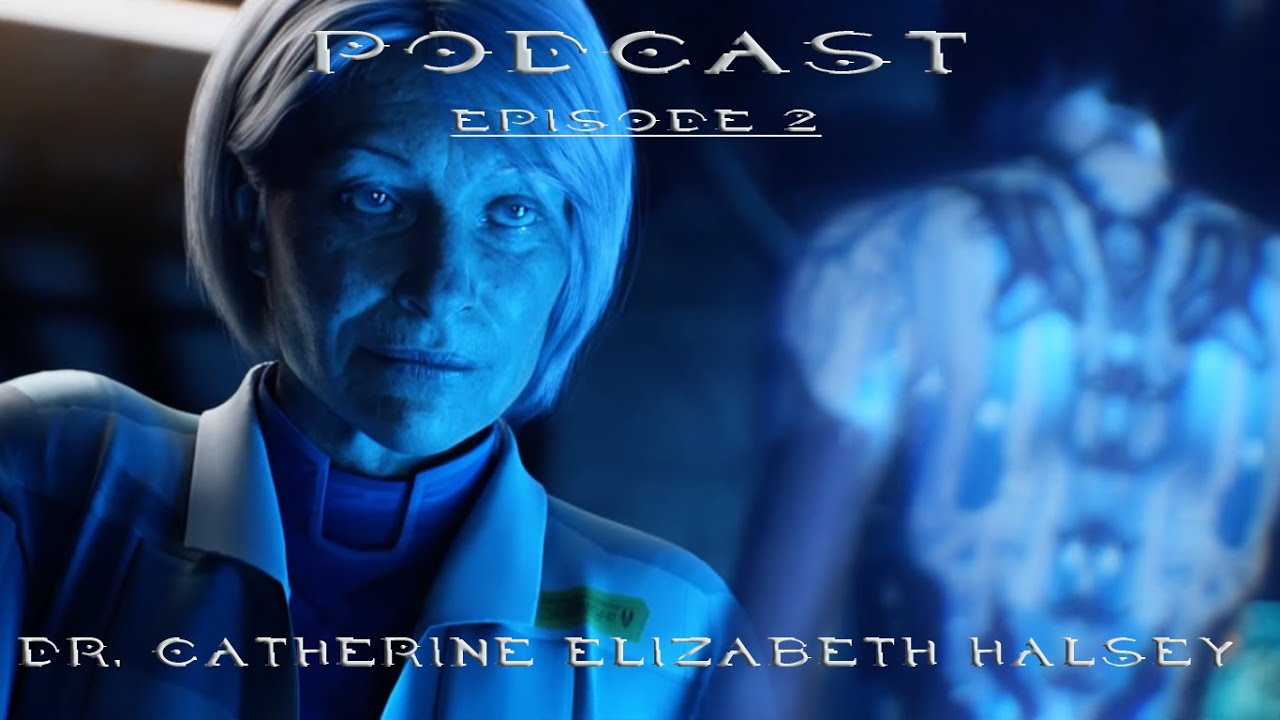 HaloTheorist Podcast Ep.2 (Dr. Cathrine Elizabeth Halsey) - YouTube