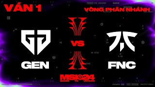 GEN vs FNC | Ván 1 | MSI 2024 - Vòng Phân Nhánh | 08.05.2024