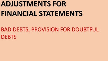 HOW TO MAKE ADJUSTMENTS FOR BAD DEBTS AND PROVISION FOR DOUBTFUL DEBTS WITH EXAMPLES