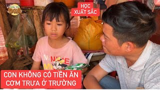 Rớt nước mắt nghe cô bé lớp 2 đi học không có tiền ăn cơm trưa ở trường