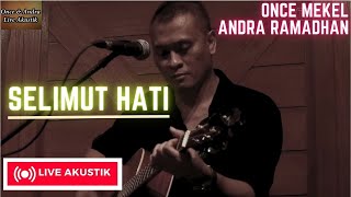 SELIMUT HATI - ONCE MEKEL feat ANDRA RAMADHAN (UNPLUGGED VERSION)