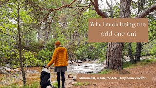 Why I’m ok being the odd one out - minimalist, vegan, tee-total, tiny home